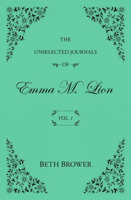 The Unselected Journals of Emma M. Lion: Vol. 1 by Beth Brower, 9780143139706