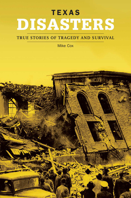 Texas Disasters (True Stories Of Tragedy And Survival) by Mike Cox, 9780762736751