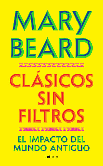 Clásicos sin filtros: El impacto del mundo antiguo / Talking Classics: The Shock of the Old (Spanish Edition) by Mary Beard, 9786076393055