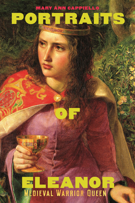 Portraits of Eleanor (Medieval Warrior Queen) by Mary Ann Cappiello, 9780823462544