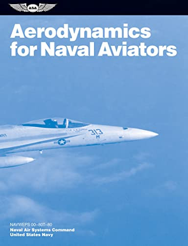 Aerodynamics for Naval Aviators (2025) (NAVWEPS 00-80T-80) by U.S. Navy, Naval Air Systems Command, Hugh Harrison Hunt, 9781619540170