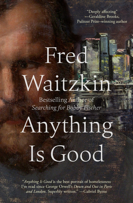 Anything Is Good by Fred Waitzkin, 9781504094030