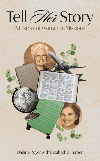 Tell Her Story (A History of Women in Missions) by Darline Royer, Elizabeth Turner, 9780757766046