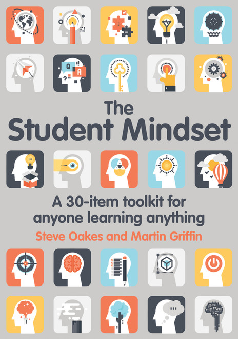 The Student Mindset (A 30-item toolkit for anyone learning anything) by Steve Oakes, Martin Griffin, 9781785833083