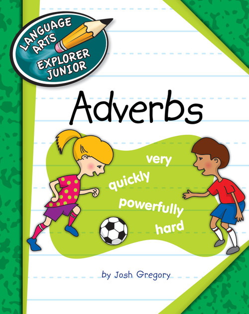 Adverbs by Josh Gregory, Kathleen Petelinsek, 9781624311833