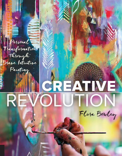 Creative Revolution (Personal Transformation through Brave Intuitive Painting) by Flora Bowley, 9781631592591