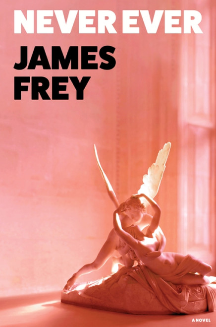 Never Ever (A Novel) by James Frey, 9780063703230