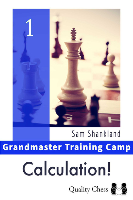 GM Training Camp 1 - Calculation! by Sam Shankland, 9781784831899