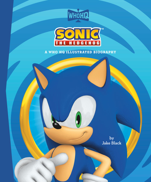 Sonic the Hedgehog: A Who HQ Illustrated Biography by Jake Black, Who HQ, 9798217471218