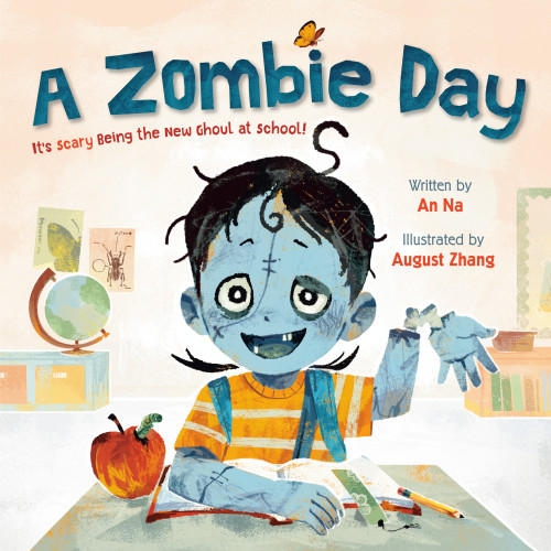 A Zombie Day (It's Scary Being the New Ghoul at School!) by An Na, August Zhang, 9780593806876