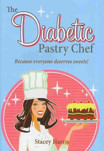 The Diabetic Pastry Chef by Stacey Harris, 9781589807471