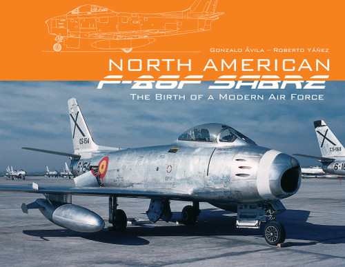 North American F-86F Sabre (The Birth of a Modern Air Force) by Gonzalo Ávila, Roberto Yáñez, 9780764347580