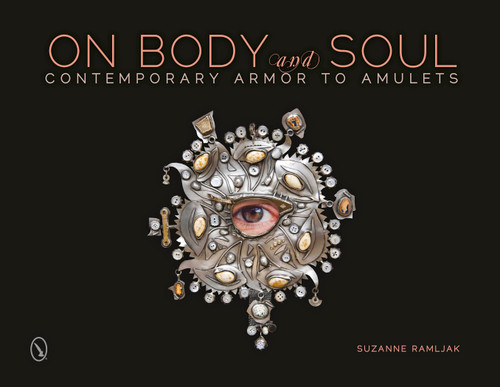 On Body and Soul (Contemporary Armor to Amulets) by Suzanne Ramljak, 9780764346477