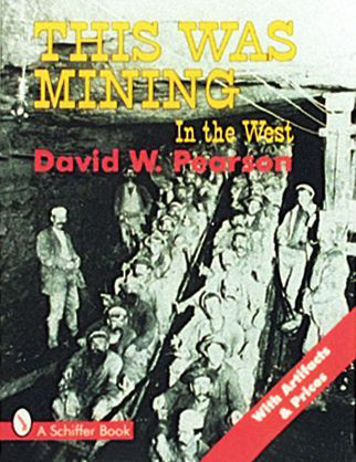 This Was Mining in the West by David W. Pearson, 9780887409332