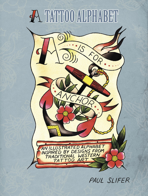 A is for Anchor (A Tattoo Alphabet) by Paul Slifer, 9780764343865