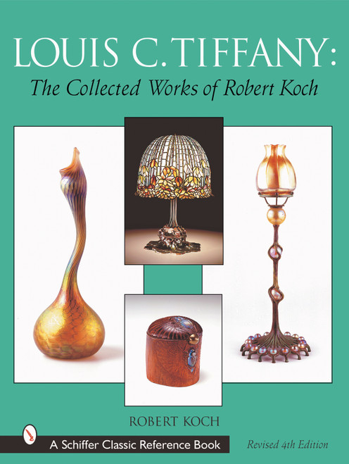 Louis C. Tiffany (The Collected Works of Robert Koch) by Robert Koch, 9780764314001