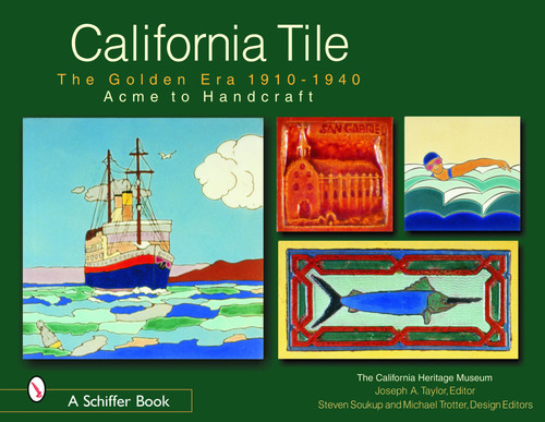 California Tile: The Golden Era, 1910-1940 (Acme to Handcraft) by California Heritage Museum, 9780764319426