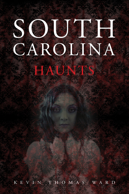 South Carolina Haunts by Kevin Thomas Ward, 9780764347702