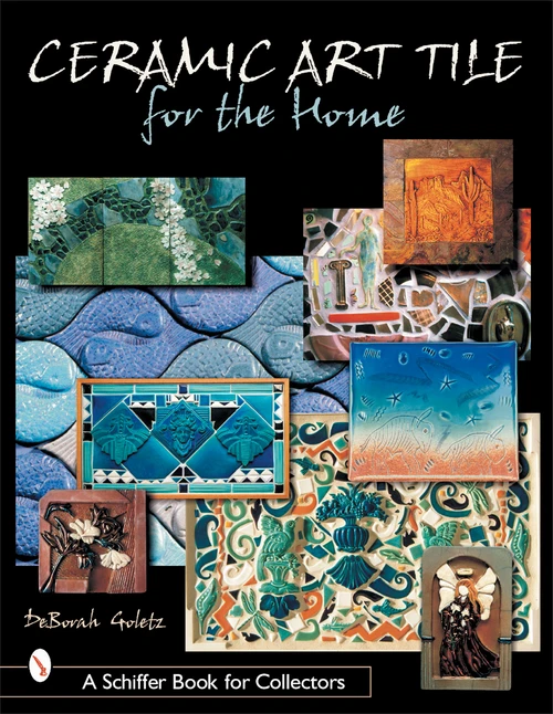 Ceramic Art Tile for the Home by DeBorah Goletz, 9780764312977