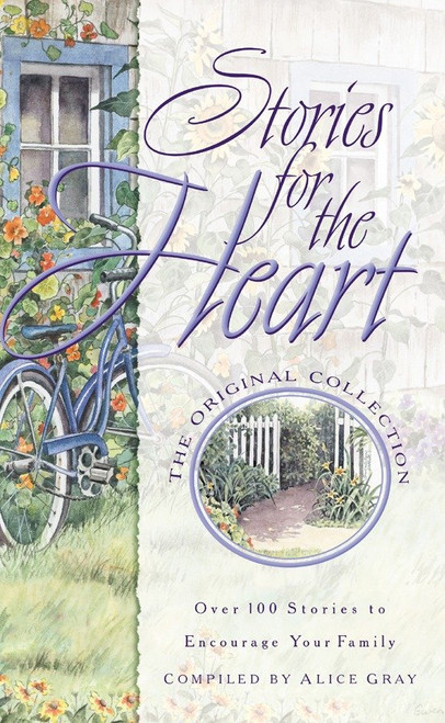 Stories for the Heart-The Original Collection (100 Stories to Encourage Your Soul) by Alice Gray, 9781576731277