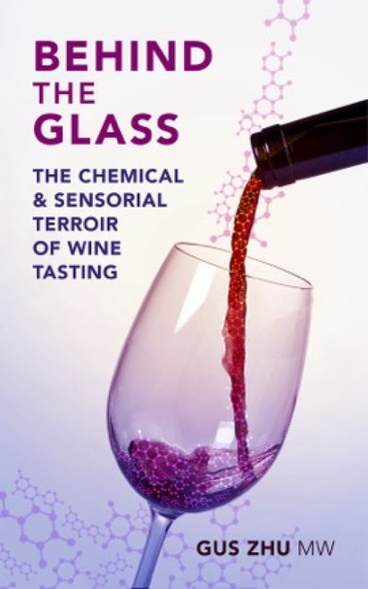 Behind the Glass (The Chemical and Sensorial Terroir of Wine Tasting) by Gus Zhu MW, 9781913141912