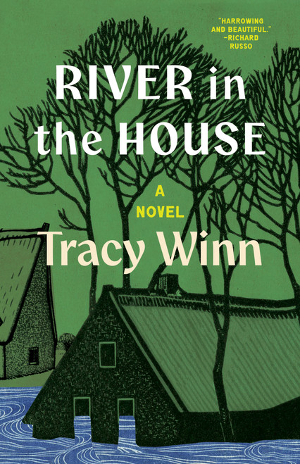 River in the House (A Novel) by Tracy Winn, 9781639552078