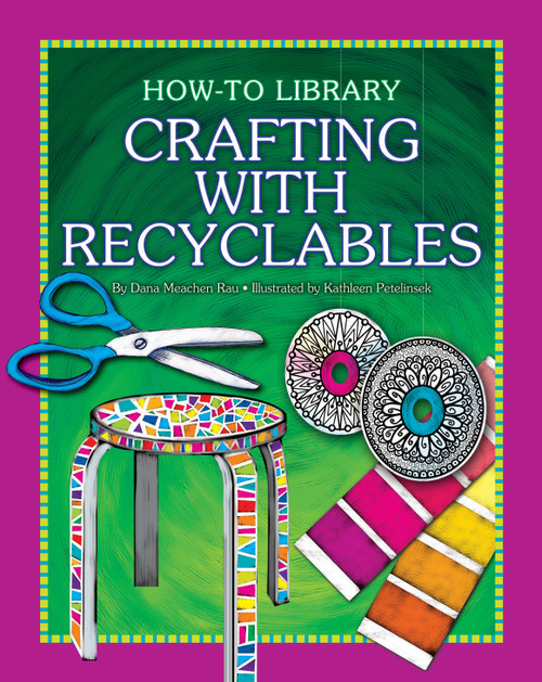 Crafting with Recyclables - 9781624312786 by Dana Meachen Rau, Kathleen Petelinsek, 9781624312786