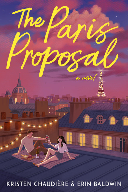 The Paris Proposal (A Novel) by Kristen Chaudiere, Erin Baldwin, 9781419798740