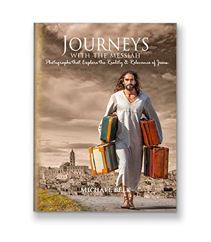Journeys with the Messiah -  Deluxe Color Edition (Photos that Explore the Reality and Relevance of Jesus) by Michael Belk, 9781571027054