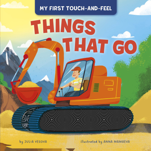 My First Touch-and-Feel: Things That Go by Clever Publishing, Julia Vesnova, Anna Mamaeva, 9798888676165
