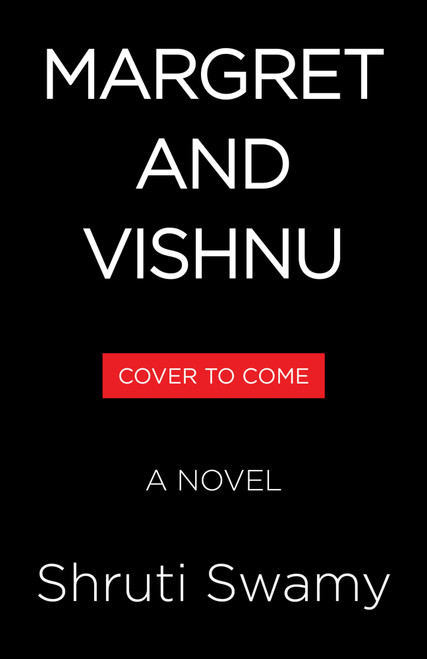 Margret and Vishnu (A Novel) by Shruti Swamy, 9781523538546