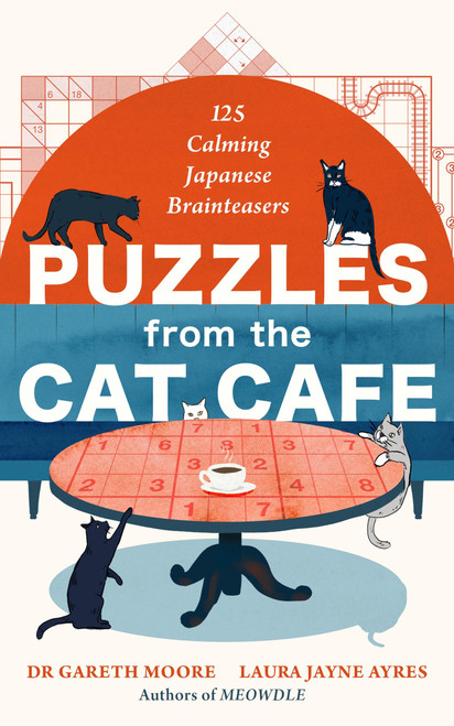 Puzzles from the Cat Café (125 Calming Japanese Brain Teasers) by Dr. Gareth Moore, Laura Jayne Ayres, 9781529455601