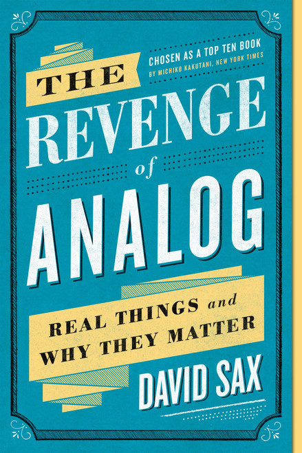 The Revenge of Analog (Real Things and Why They Matter) by David Sax, 9781541706651