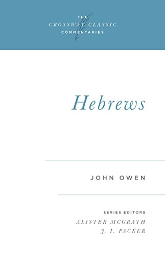 Hebrews by John Owen, Alister McGrath, J. I. Packer, J. I. Packer, 9781581340266