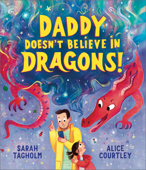 Daddy Doesn't Believe in Dragons by Sarah Tagholm, Alice Courtley, 9781839133664