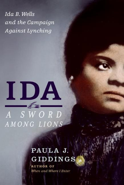 Ida: A Sword Among Lions (Ida B. Wells and the Campaign Against Lynching) by Paula J. Giddings, 9780060519216