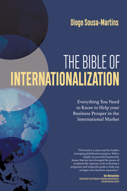 The Bible of Internationalization (Everything You Need to Know to Help your Business Prosper in the International Market) by Diogo Sousa-Martins, 9798895741696