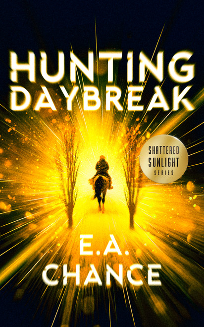 Hunting Daybreak (A Post-apocalyptic Family Adventure) by E.A. Chance, 9781036733643