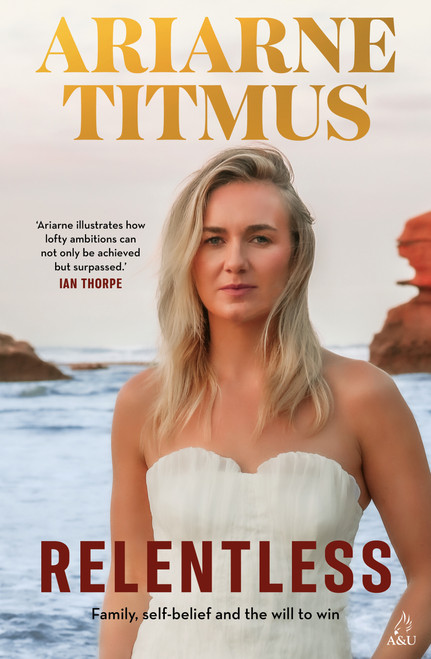 Relentless (Family, self-belief and the will to win) by Ariarne Titmus, 9781761474132