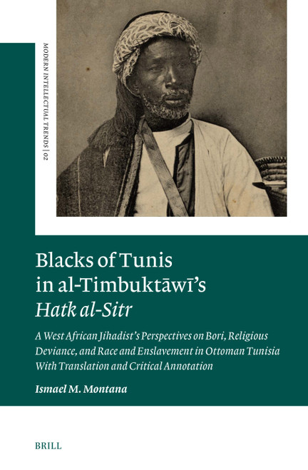 Blacks of Tunis in al-Timbuktāwī's Hatk al-Sitr (Arabic Edition) by Ismael M. Montana, 9789004785694