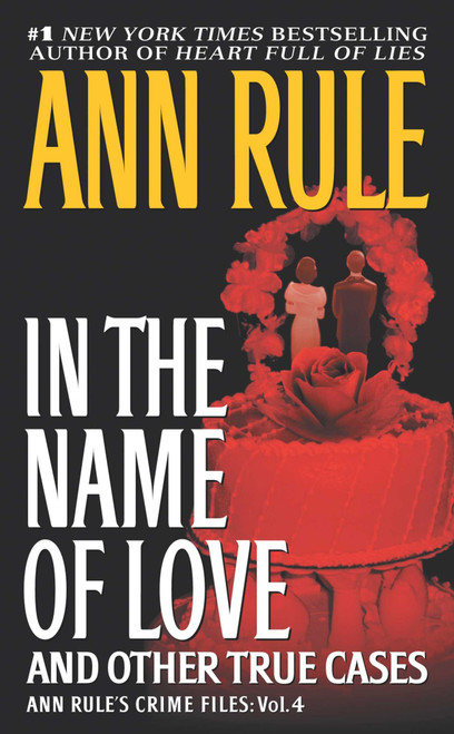 In the Name of Love (Ann Rule's Crime Files Volume 4) by Ann Rule, 9781668289617