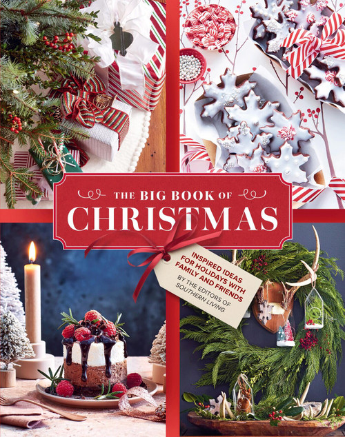 The Big Book of Christmas (Holiday Recipes and Decorating Ideas for Celebrations with Family and Friends) by Editors of Southern Living, 9781419792168