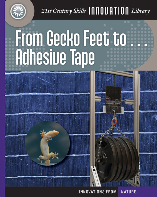 From Gecko Feet to Adhesive Tape - 9781624317583 by Wil Mara, 9781624317583