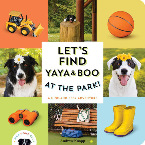 Let's Find Yaya and Boo at the Park! (A Hide-and-Seek Adventure) by Andrew Knapp, 9781683694922