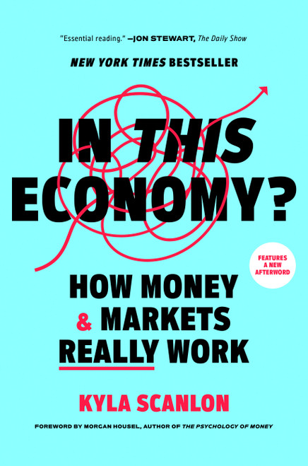 In This Economy? (How Money & Markets Really Work) by Kyla Scanlon, Morgan Housel, 9780593727898