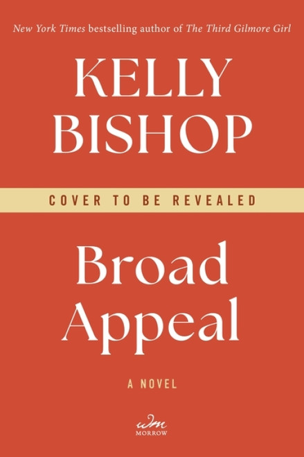 Broad Appeal (A Novel) by Kelly Bishop, 9780063706835