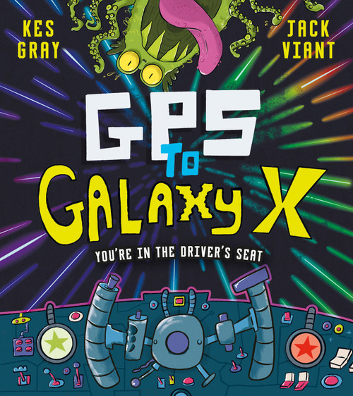 GPS to Galaxy X (You're in the Driver's Seat) by Kes Gray, 9798217313273