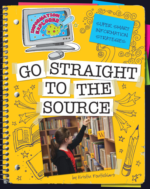 Go Straight to the Source - 9781610802574 by Kristin Fontichiaro, 9781610802574