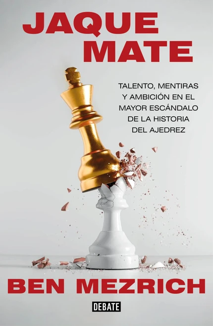 Jaque mate: Talento, mentiras y ambición en el mayor escándalo de la historia del ajedrez / Checkmate: Genius, Lies, Ambition, and t.. (Spanish Edition) by Ben Mezrich, 9791388387326