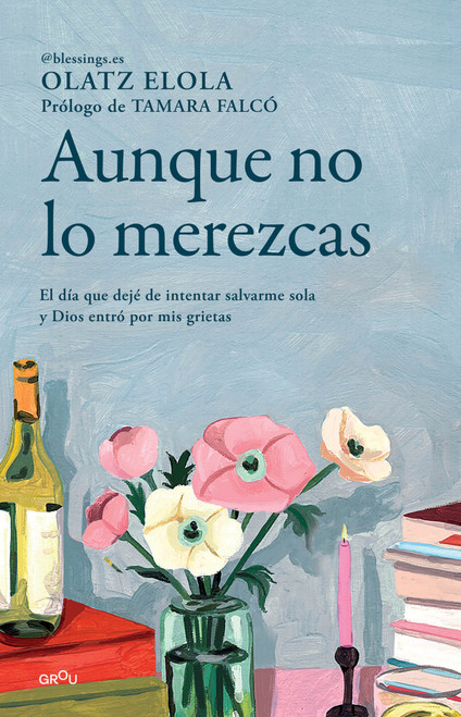 Aunque no lo merezcas / Even If You Don't Deserve It (Spanish Edition) by Olatz Elola, 9791387973971